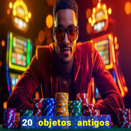 20 objetos antigos que hoje valem uma fortuna